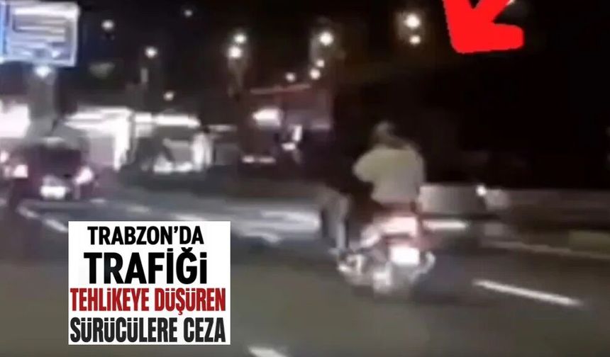 Trabzon trafiğinde şov yapan sürücüler tespit edildi