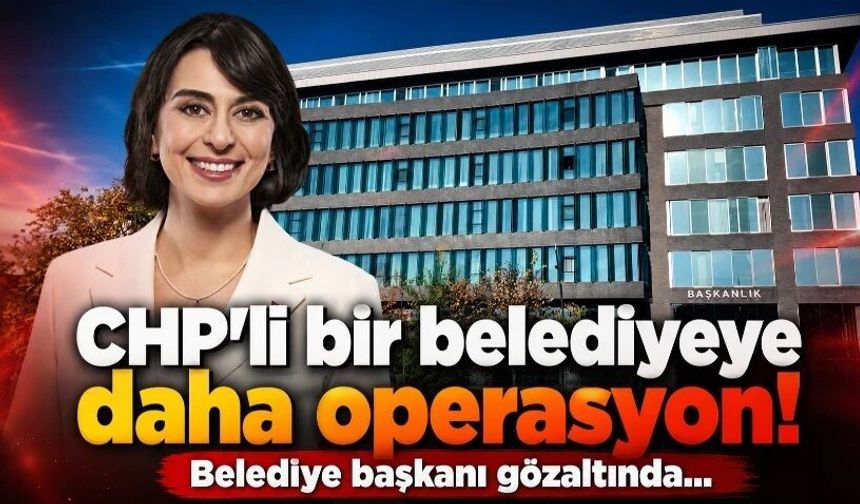 Üsküdar Belediyesi'ne operasyon: Sinem Dedetaş gözaltında!