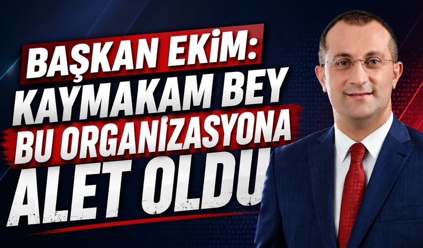 Başkan Ekim'den Kaymakam Sözleri