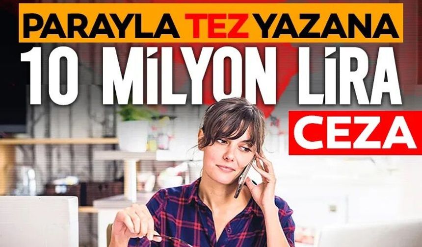 Parayla tez yazana 10 milyon lira ceza: İşte TBMM'ye sunulan YÖK Kanunu'nun detayları!