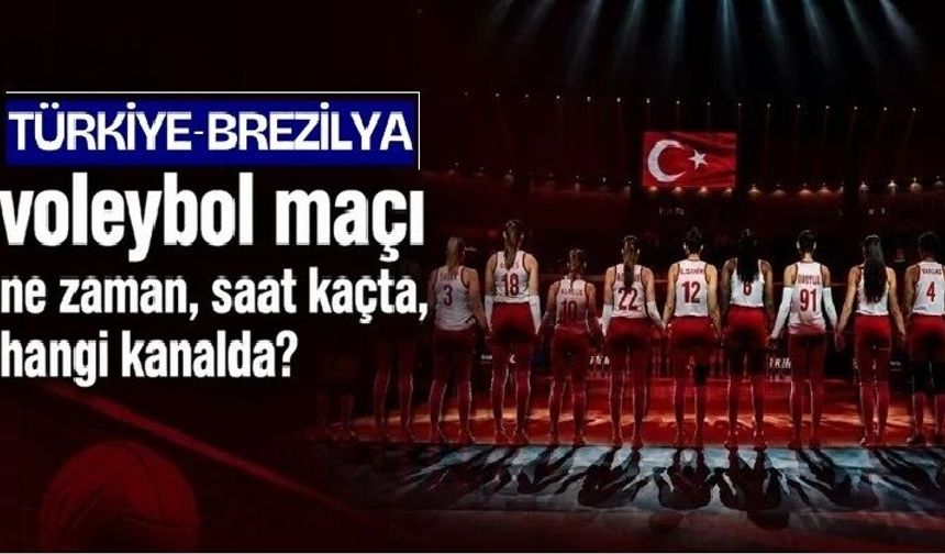 Türkiye - Brezilya maçı ne zaman, saat kaçta?