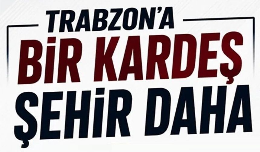 Trabzon ile Tebriz kardeş şehir oluyor