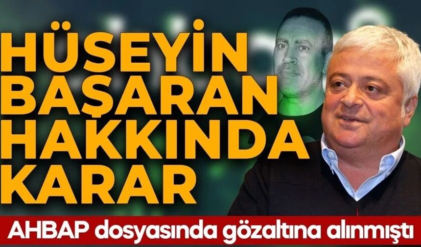 AHBAP soruşturmasında yeni gelişme! Hüseyin Başaran da dahil 7 şüpheli tutuklandı