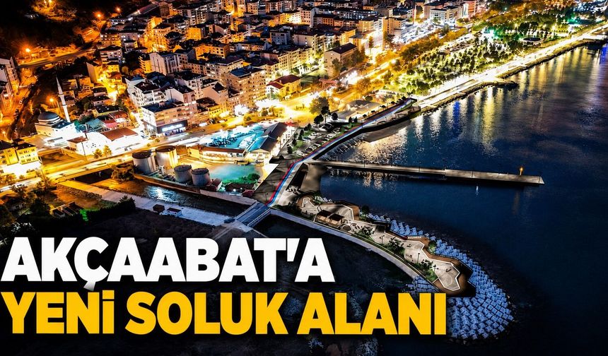 Akçaabat'a yeni soluk alanı...