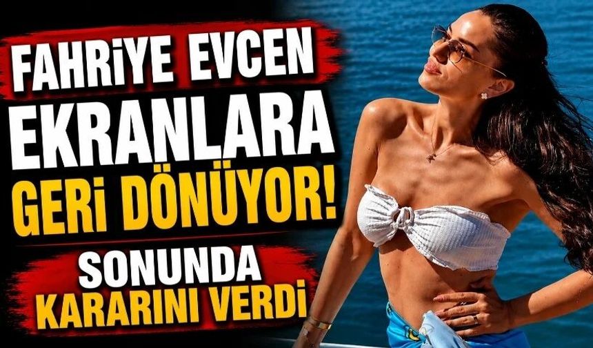 Fahriye Evcen ekranlara geri dönüyor! Sonunda kararını verdi