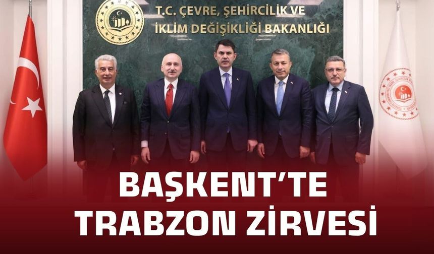 BAŞKENT’TE TRABZON ZİRVESİ