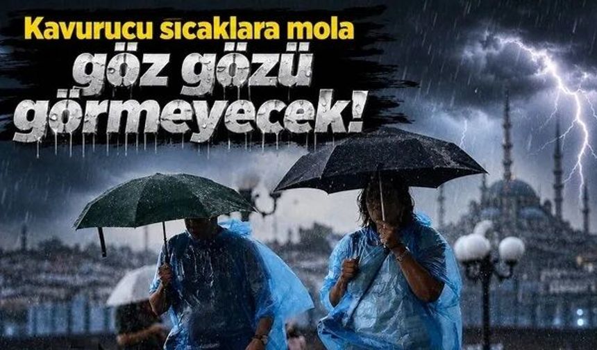 Hafta sonu kavurucu sıcaklar bitiyor kuvvetli sağanak kapıda