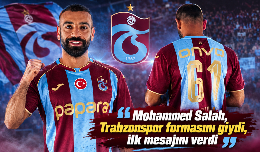Mohammed Salah, Trabzonspor formasını giydi, ilk mesajını verdi