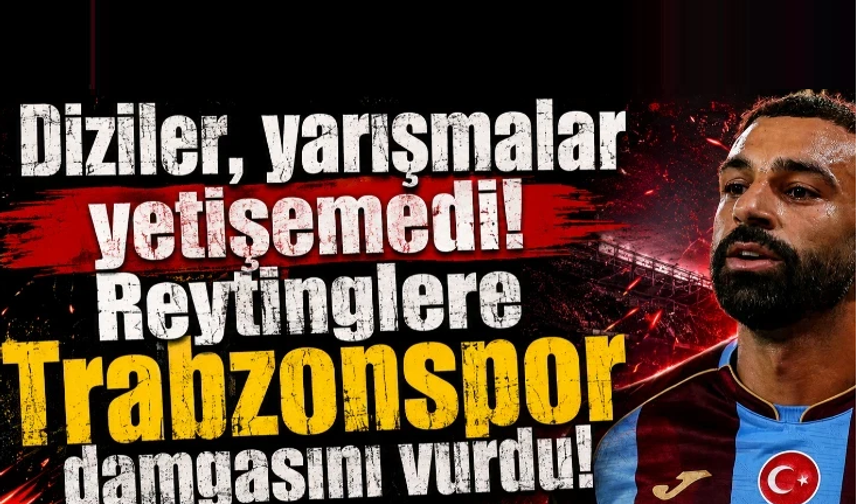Diziler, yarışmalar yetişemedi! Reytinglere Trabzonspor damgasını vurdu!