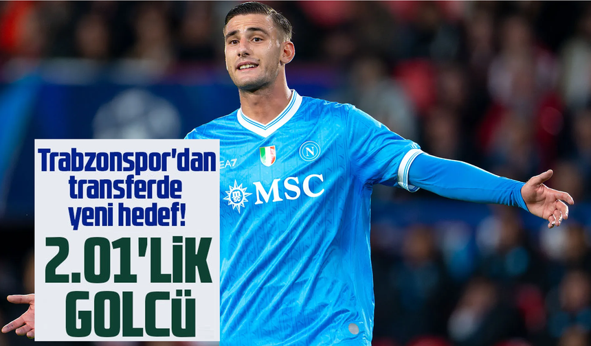 Trabzonspor'a dev golcü! Napoli satmaya sıcak bakıyor