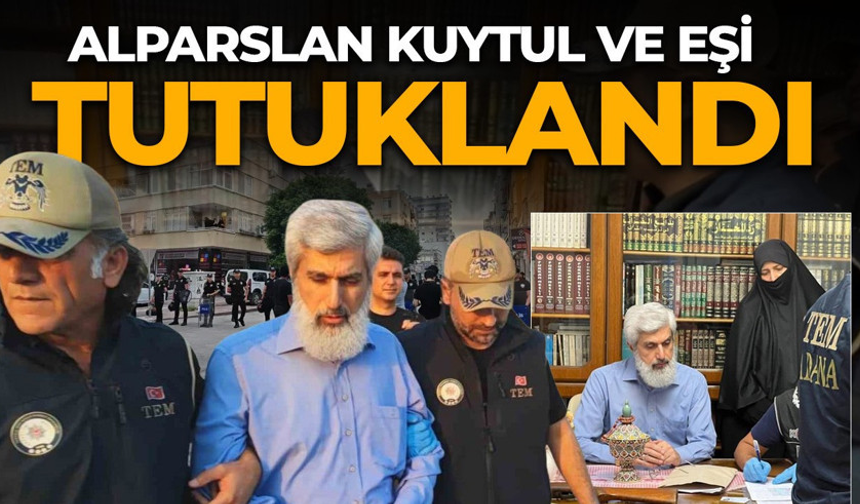 Alparslan Kuytul ve eşi tutuklandı
