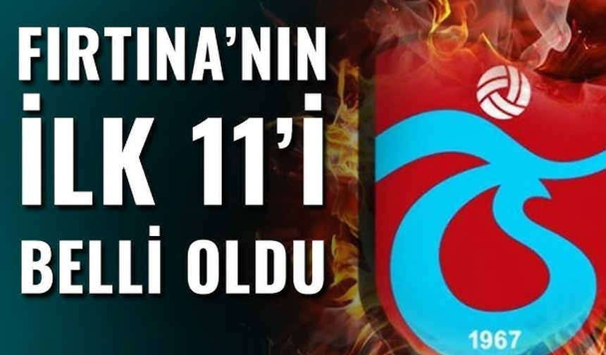 Trabzonspor'un Kasımpaşa maçı 11'i belli oldu