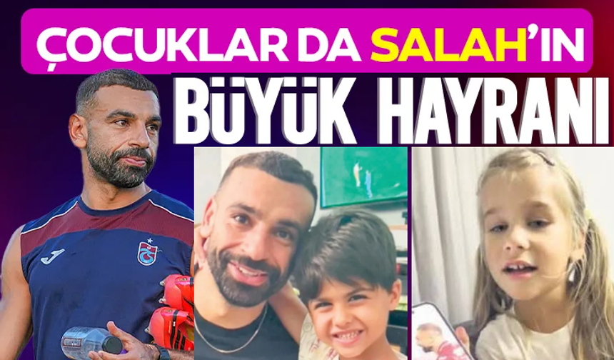Muhammed Salah miniklerin de idolü oldu: "Evde tüm gün şarkısını söylüyor"