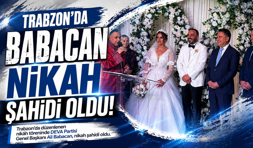 Babacan nikah şahidi oldu