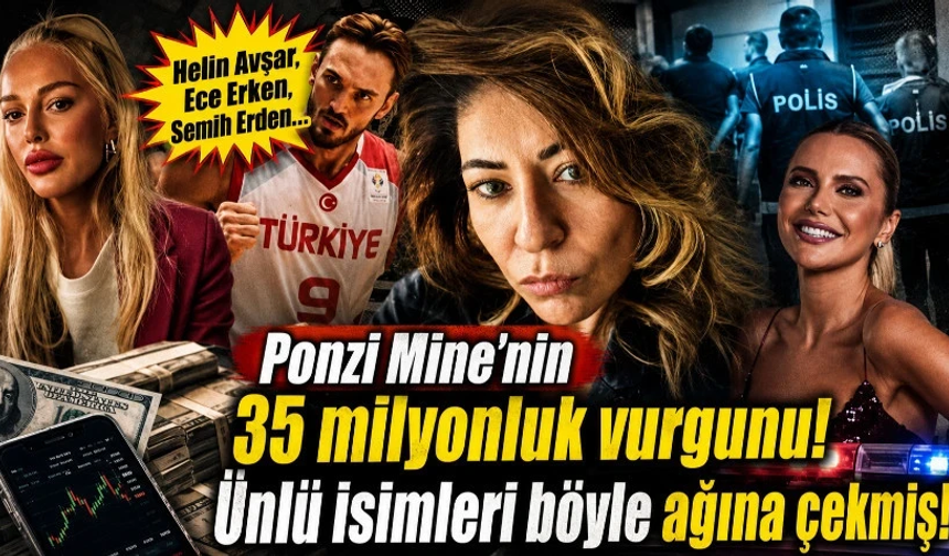 Ponzi Mine'nin 35 milyonluk vurgunu! Ünlü isimleri böyle ağına çekmiş