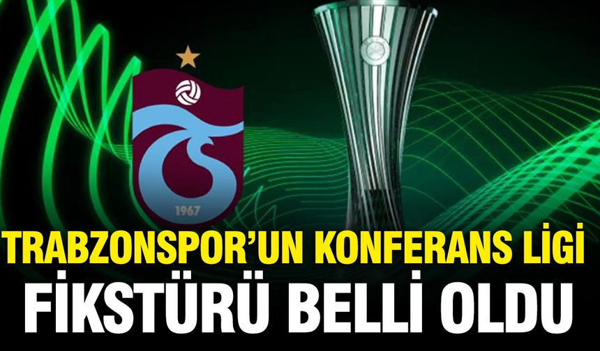 Trabzonspor’un UEFA Konferans Ligi fikstürü açıklandı!