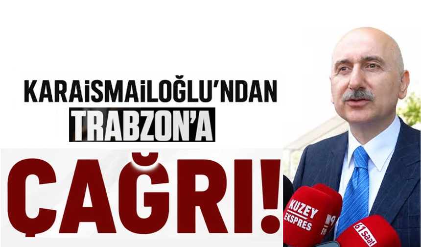 Karaismailoğ’ndan Trabzon halkına çağrı