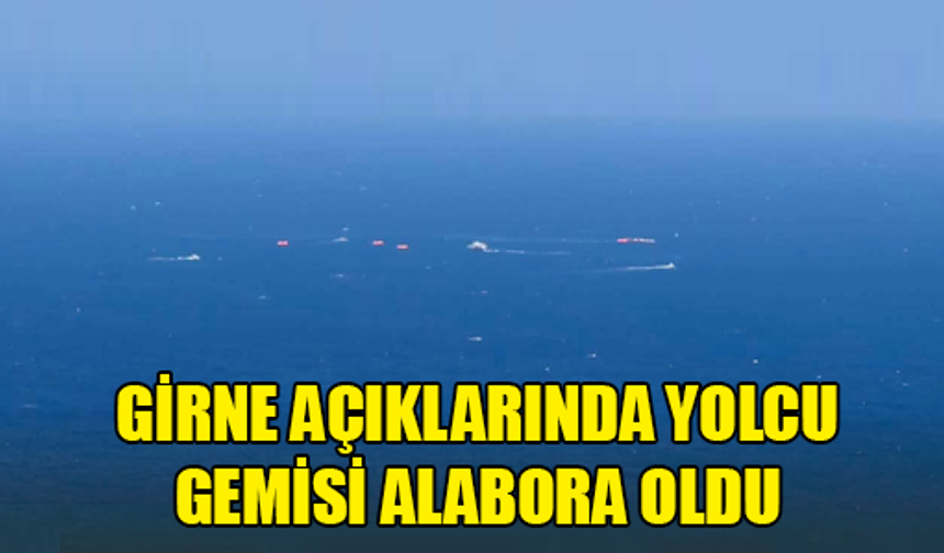 Girne açıklarında yolcu gemisi alabora oldu!