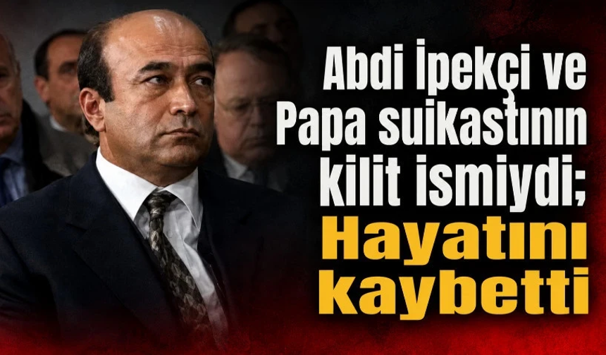 Abdi İpekçi ve Papa suikastının kilit ismiydi; Oral Çelik hayatını kaybetti