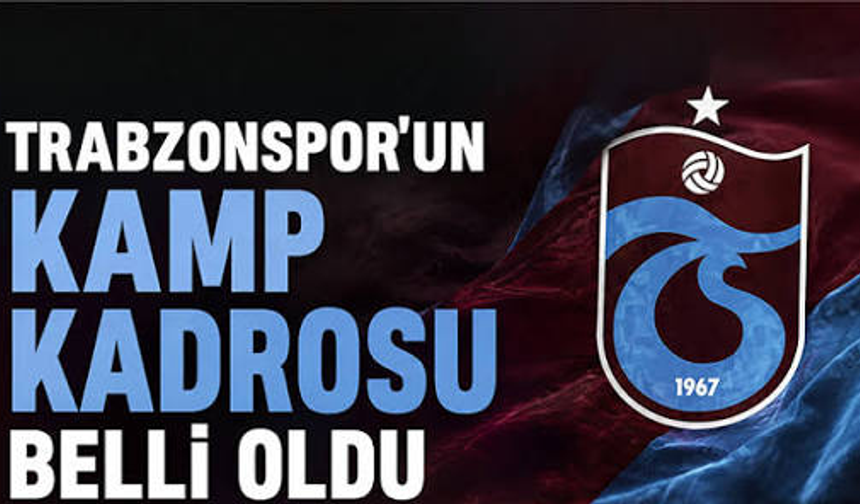 Trabzonspor'un kamp kadrosu açıklandı!