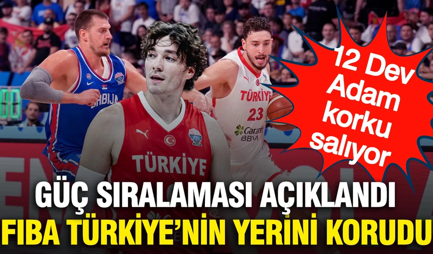 FIBA GÜÇ SIRALAMASINDA 12 DEV ADAM'IN YERİ DEĞİŞMEDİ