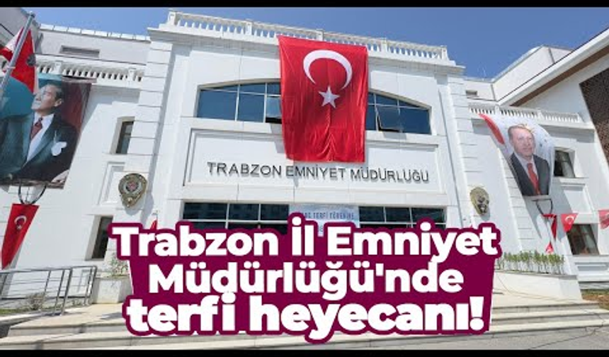 Trabzon’da emniyet müdüründe önemli terfi! Yeni görevi belli oldu