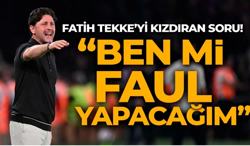 Fatih Tekke’yi kızdıran soru: “Ben mi faul yapacağım”