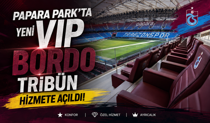 Papara Park’ta yeni VIP bordo tribün hizmete açıldı