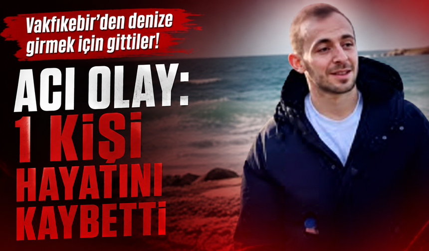 Vakfıkebir’den denize girmek için gittiler! Acı olay: 1 kişi hayatını kaybetti