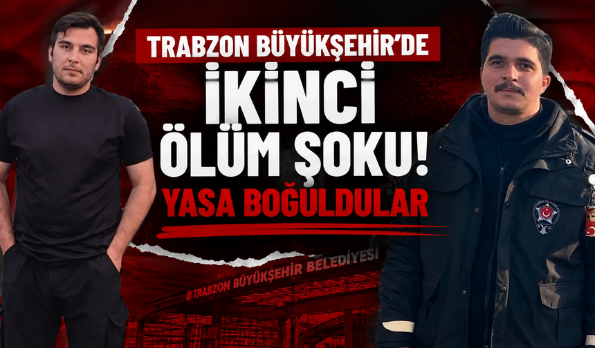 Trabzon Büyükşehir'de İkinci Ölüm Şoku! Yasa boğuldular