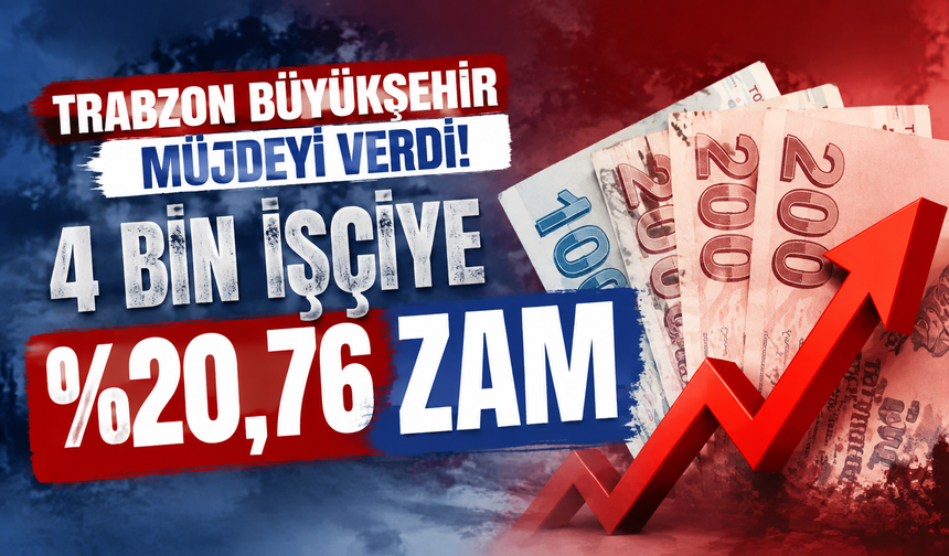 Trabzon Büyükşehir müjdeyi verdi! 4 bin işçiye %20,76 zam