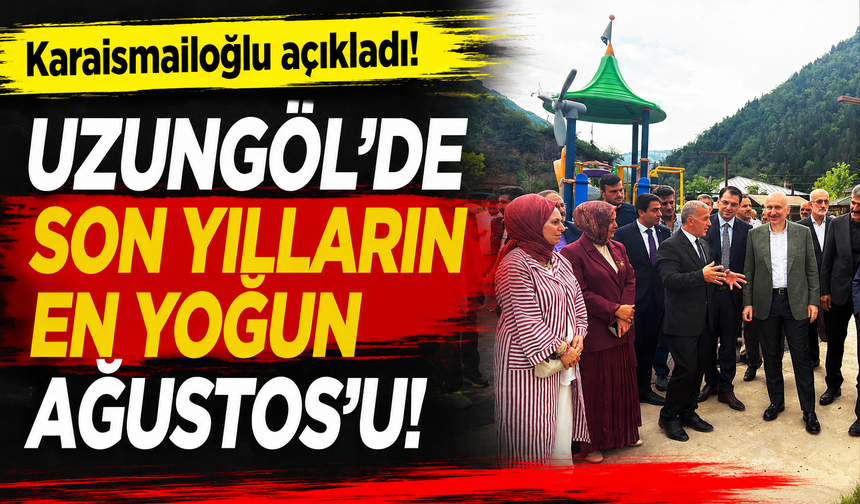 Karaismailoğlu açıkladı! "Uzungöl’de son yılların en yoğun Ağustos’u"