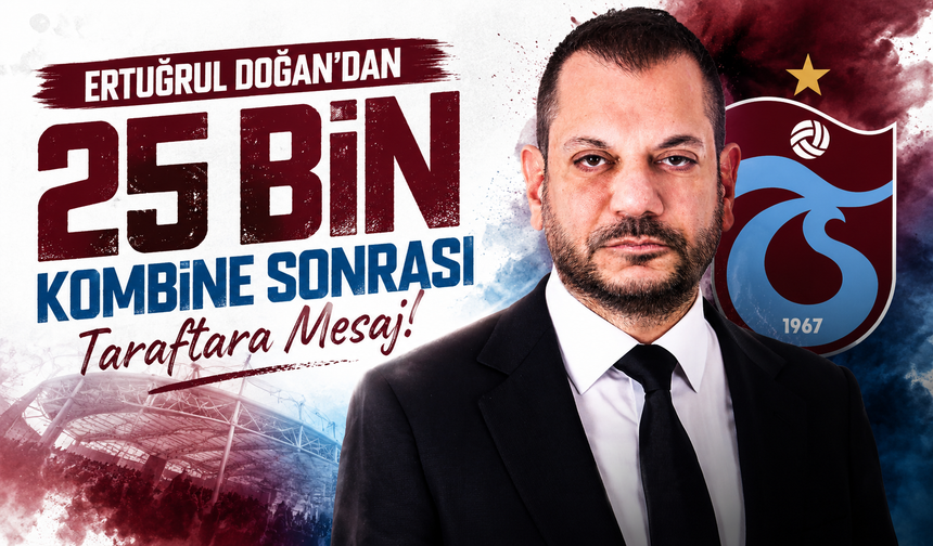 Ertuğrul Doğan’dan 25 bin kombine sonrası taraftara mesaj