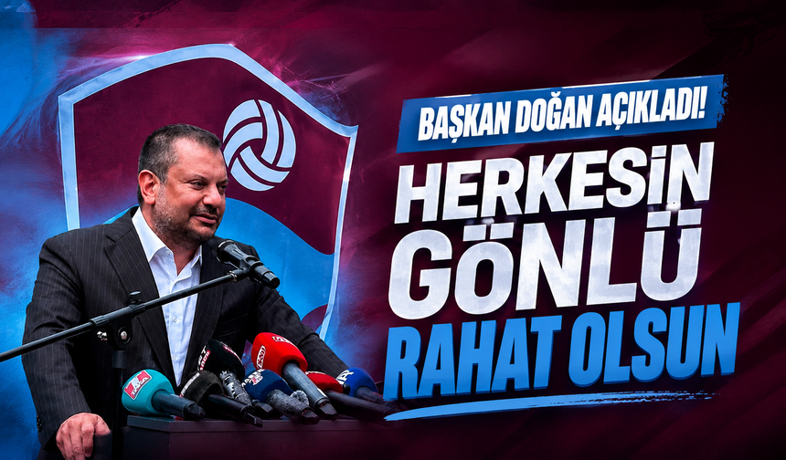 Başkan Doğan açıkladı! Herkesin gönlü rahat olsun