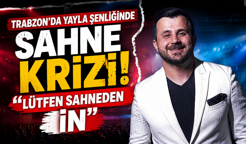 Trabzon'da yayla şenliğinde sahne krizi: Lütfen sahneden in