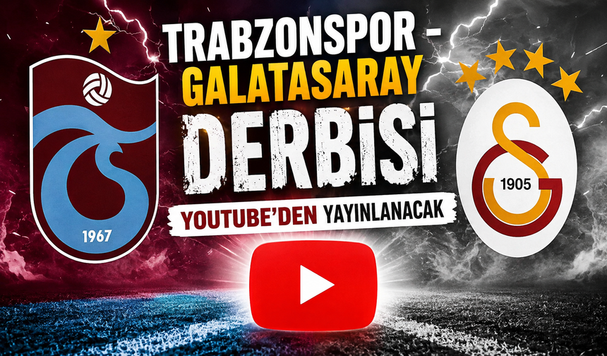 Trabzonspor - Galatasaray derbisi YouTube'den yayınlanacak