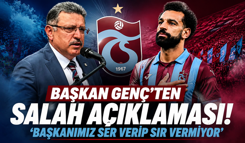 Başkan Genç'ten Salah açıklaması! 'Başkanımız ser verip sır vermiyor'