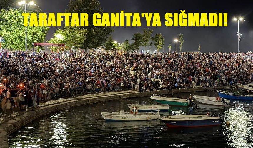 Taraftar Ganita’ya sığmadı!