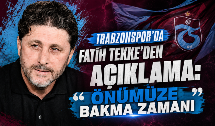 Trabzonspor’da Fatih Tekke’den açıklama: “Önümüze bakma zamanı”