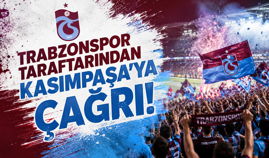 Trabzonspor taraftarından Kasımpaşa'ya çağrı!
