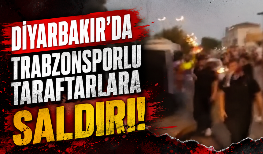 Diyarbakır'da, Trabzonsporlu taraftarlara saldırdı