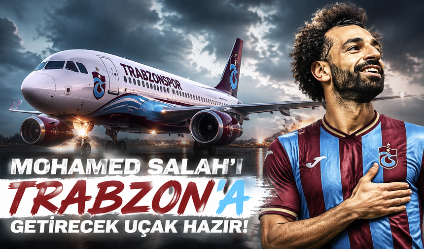Mohamed Salah'ı Trabzon'a getirecek uçak hazır!