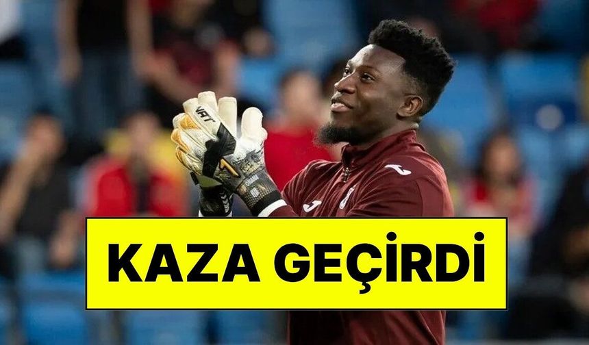 Andre Onana trafik kazası geçirdi!