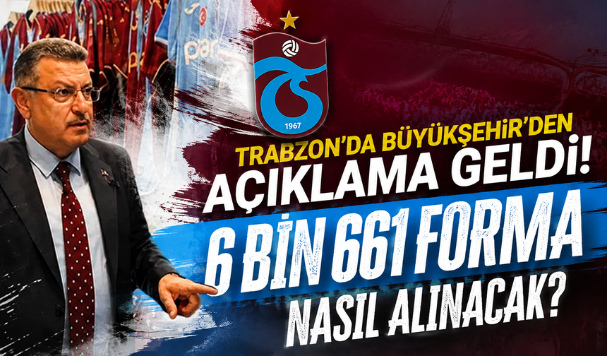Trabzon'da Büyükşehir'den açıklama geldi! 6 bin 661 forma nasıl alınacak?