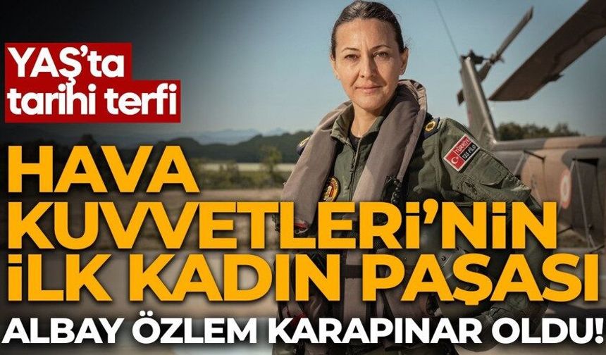 Hava Kuvvetleri'nin ilk kadın paşası Özlem Karapınar