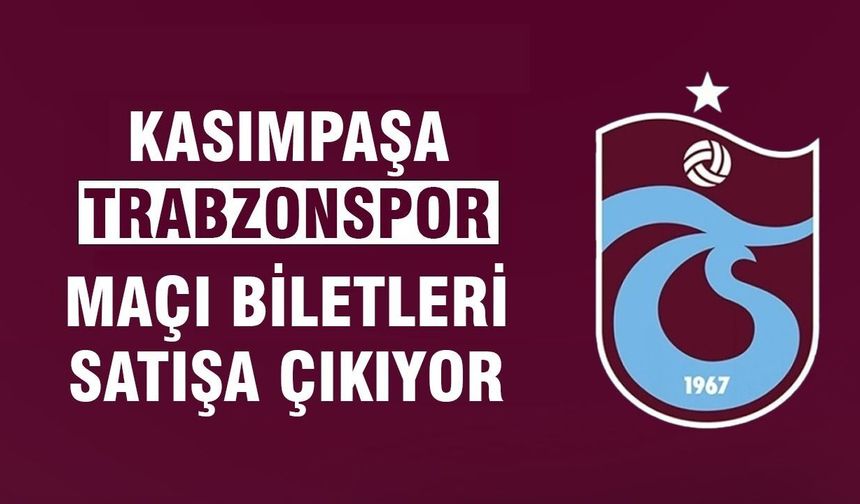 Trabzonspor’un Kasımpaşa deplasmanı bilet fiyatları belli oldu