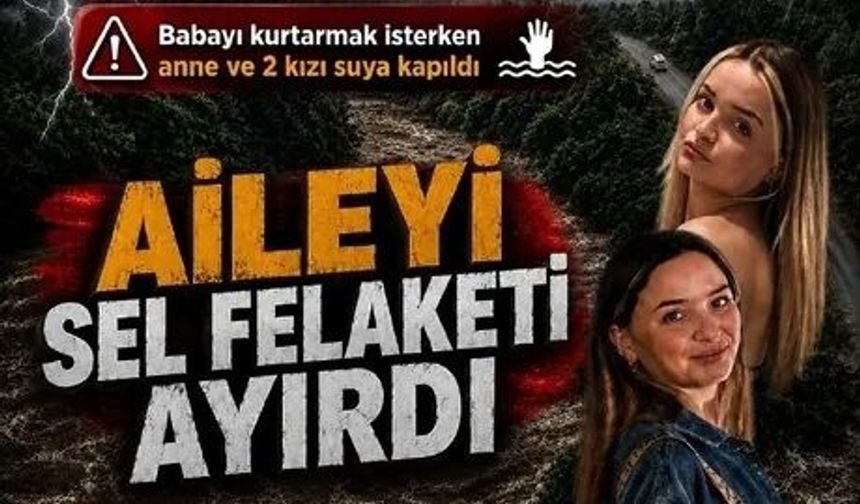 Giresun'da sel felaketi can aldı!