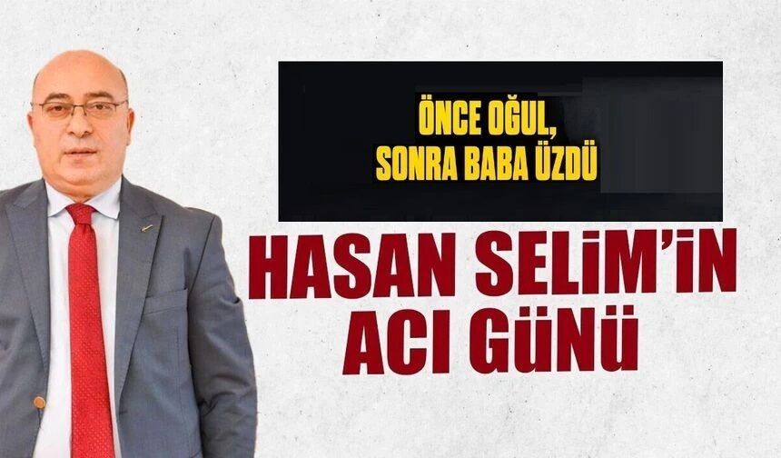 Hasan Selim’in acı günü…