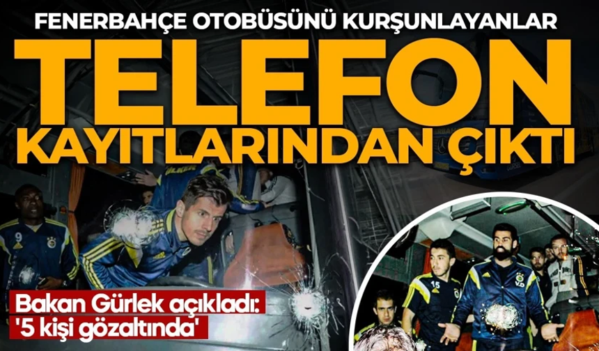 Fenerbahçe otobüsünün kurşunlanması olayında 11 yıl sonra operasyon! 5 şüpheli için düğmeye basıldı