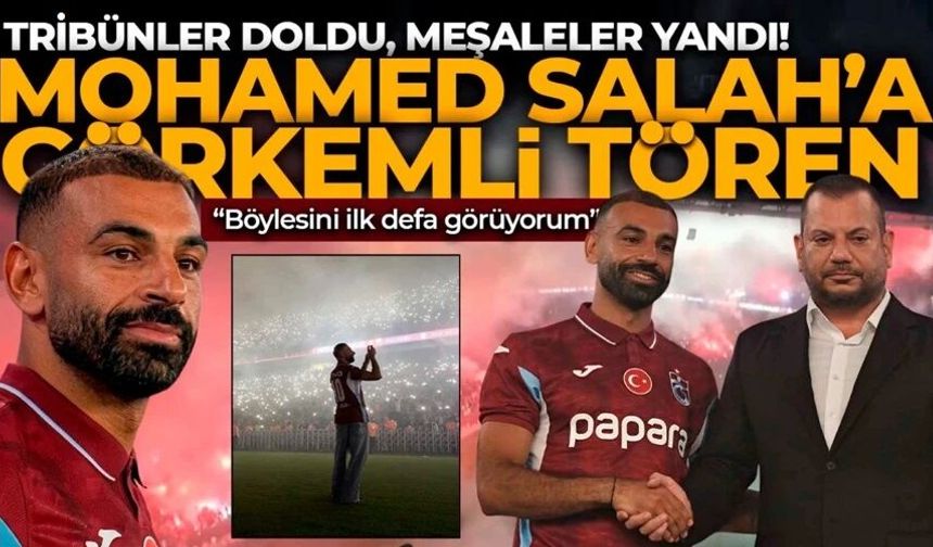 Trabzonspor'da Salah coşkusu! Papara Park'ta tarihi imza töreni